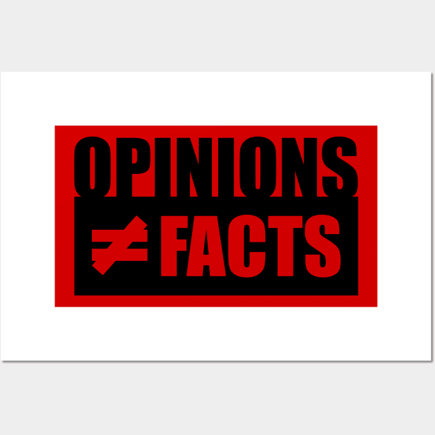 Opinions not equal to Facts Wall Art by rexraygun